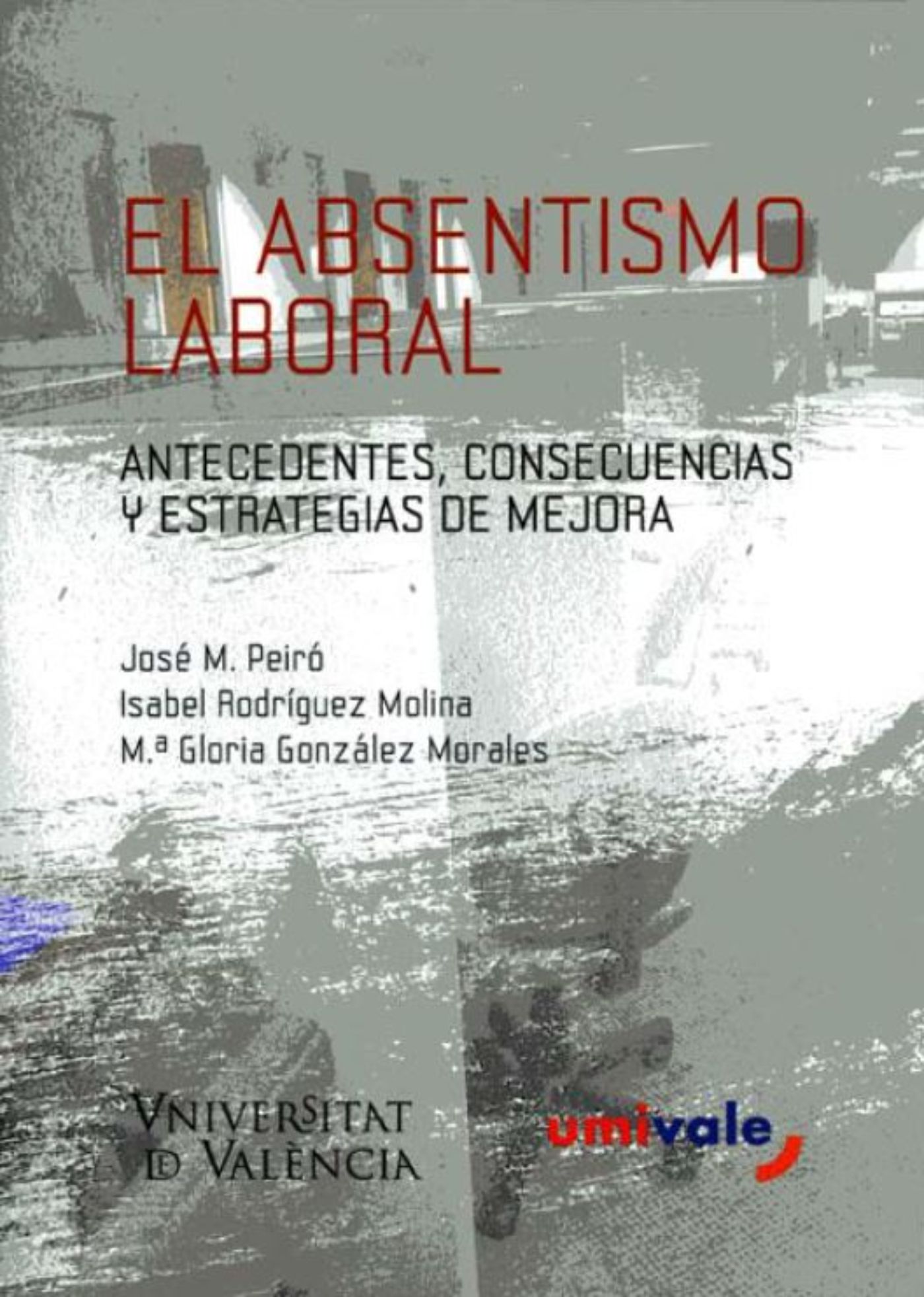 Portada: El absentismo laboral. Antecedentes, consecuencias y estrategias de mejora